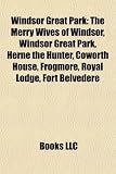 Windsor Great Park: The Merry Wives of Windsor, Windsor Great Park, Herne the Hunter, Coworth House, Frogmore, Royal Lodge, Fort Belvedere