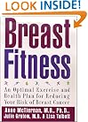 Breast Fitness: An Optimal Exercise and Health Plan for Reducing Your Risk of Breast Cancer
