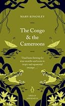 The Congo and the Cameroons (Penguin Great Journeys)