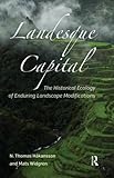 Landesque capital : the historical ecology of enduring landscape modifications