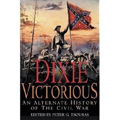 Dixie Victorious: An Alternate History of the Civil War
