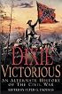 Dixie Victorious: An Alternate History of the Civil War
