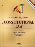Constitutional Law, Keyed to Sullivan & Gunther (Casenote Legal Briefs)
