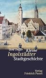 Kleine Ingolstädter Stadtgeschichte