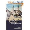 Kleine Ingolst�dter Stadtgeschichte