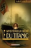 Le myst�rieux b�b� du Titanic