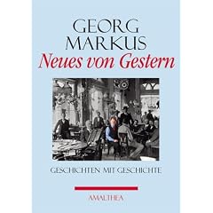 Neues von Gestern. Geschichten mit Geschichte. Mit 59 Abbildungen