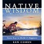 Native Wisdom: Seven Keys to Health & Happiness