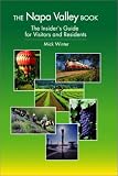 The Napa Valley Book: The Insiders Guide for Visitors and Residents