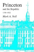 Princeton and the Republic, 1768-1822: The Search for a Christian Enlightenment in the Era of Samuel Stanhope Smith