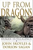 Up From Dragons: The Evolution of Human Intelligence