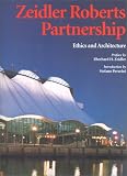 Zeidler Roberts Partnership: Ethics and Architecture