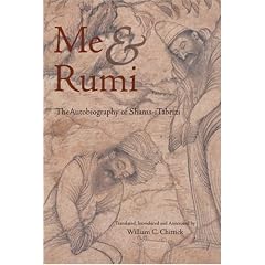 Me and Rumi: The Autobiography of Shams-I Tabrizi