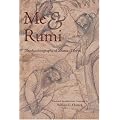 Me and Rumi: The Autobiography of Shams-I Tabrizi