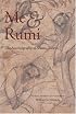 Me and Rumi: The Autobiography of Shams-I Tabrizi
