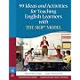 99 Ideas and Activities for Teaching English Learners with the SIOP Model