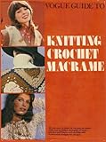 'Vogue' guide to knitting, crochet and macramé
