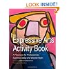 The Expressive Arts Activity Book: A Resource for Professionals