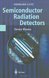 Semiconductor Radiation Detectors: Device Physics (Accelerator Physics)