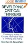 Developing Critical Thinkers : Challenging Adults to Explore Alternative Ways of Thinking and Acting (Jossey-Bass Higher Education Series)