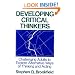 Developing Critical Thinkers : Challenging Adults to Explore Alternative Ways of Thinking and Acting (Jossey-Bass Higher Education Series)