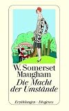 Die Macht der Umst&auml;nde - Erz&auml;hlungen - William Somerset Maugham, William Somerset Maugham