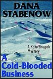 A Cold-Blooded Business (Kate Shugak Mystery)