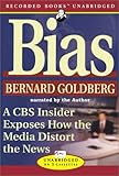 Bias: A CBS Insider Exposes How the Media Distort the News