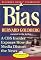 Bias: A CBS Insider Exposes How the Media Distort the News