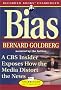 Bias: A CBS Insider Exposes How the Media Distort the News