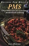 Recipes for Health: PMS : Over 100 Recipes for Overcoming Premenstrual Syndrome (Recipes for Health)