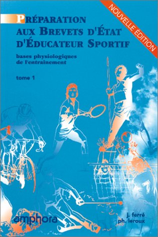 Les bases physiologiques de l'entra�nement, tome 1