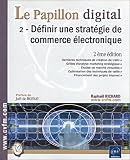Le Papillon digital, tome 2 : D�finir une strat�gie de commerce �lectronique