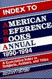 Index to American Reference Books Annual, 1990-1994: A Cumulative Index to Subjects, Authors, and Titles