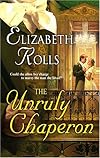 The Unruly Chaperon (Harlequin Historical Series)