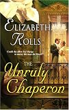 The Unruly Chaperon (Harlequin Historical Series)