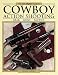 The Gun Digest Book of Cowboy Action Shooting: Guns · Gear · Tactics