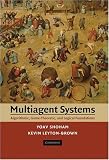 Multiagent Systems: Algorithmic, Game-Theoretic, and Logical Foundations: Algorithmic, Game-theoretic, and Logical Foundations