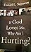 If God Loves Me, Why Am I Hurting?