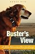 Buster's View: A Golden Retriever's Advice for Living and Selections from Buster At The Wall