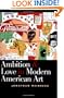 Ambition and Love in Modern American Art