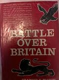 Battle over Britain : a history of the German air assaults on Great Britain, 1917-18 and July-December 1940, and of the development of Britain's air defences between the World Wars