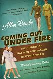 Coming Out Under Fire: The History of Gay Men and Women in World War II, 20th Anniversary Ed.