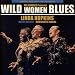 Wild Women Blues von Linda Hopkins - alle Infos