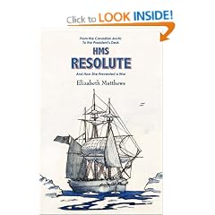 HMS Resolute: From the Canadian Arctic to the Presidents Desk and How She Prevented a War