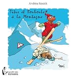 TITUS ET BOUBOULE A LA MONTAGNEpar NOVICK Andr�a