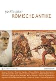 Produkt-Bild: 50 Klassiker - R&ouml;mische Antike: Die bedeutendsten Pers&ouml;nlichkeiten vom Romulus bis Konstantin