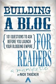Building a Blog for Readers: How to Blog In A Way That Matters