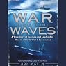 War Beneath the Waves: A True Story of Courage and Leadership Aboard a World War II Submarine