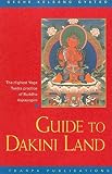 Guide to Dakiniland : a commentary to the highest yoga tantra practice of Vajrayogini